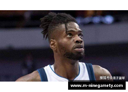 NBA球员诺尔的职业生涯及其对球队防守体系的重要影响